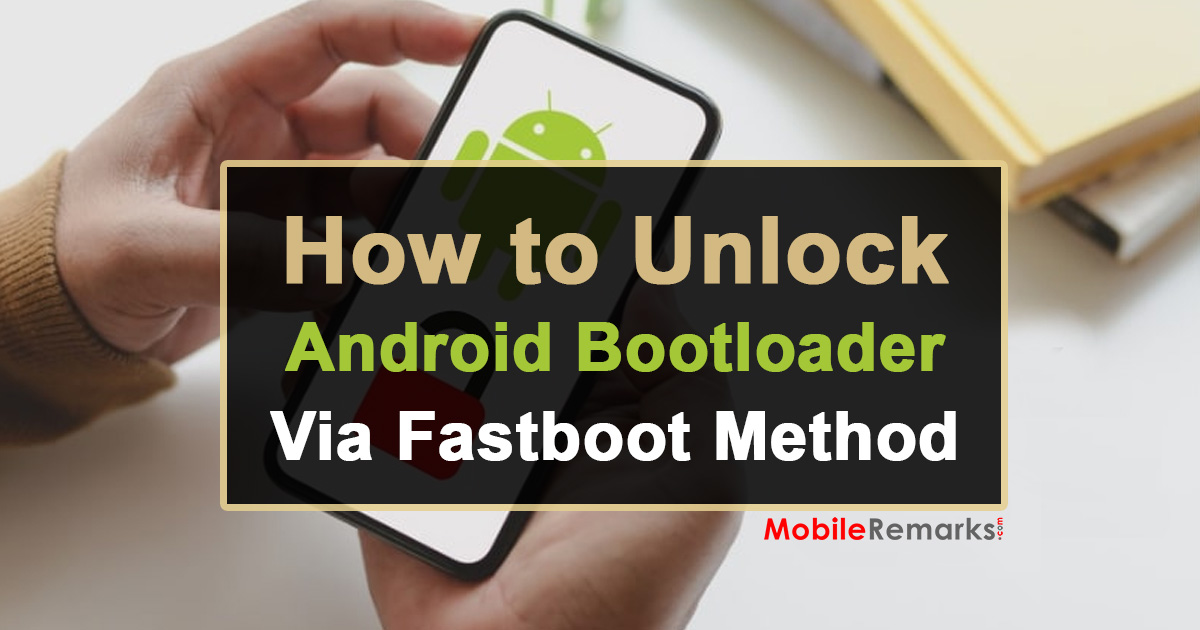 How to Unlock Android Bootloader Via Fastboot Method