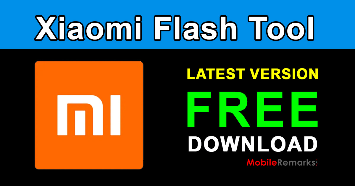 Download Xiaomi Mi Flash Tool Latest Version