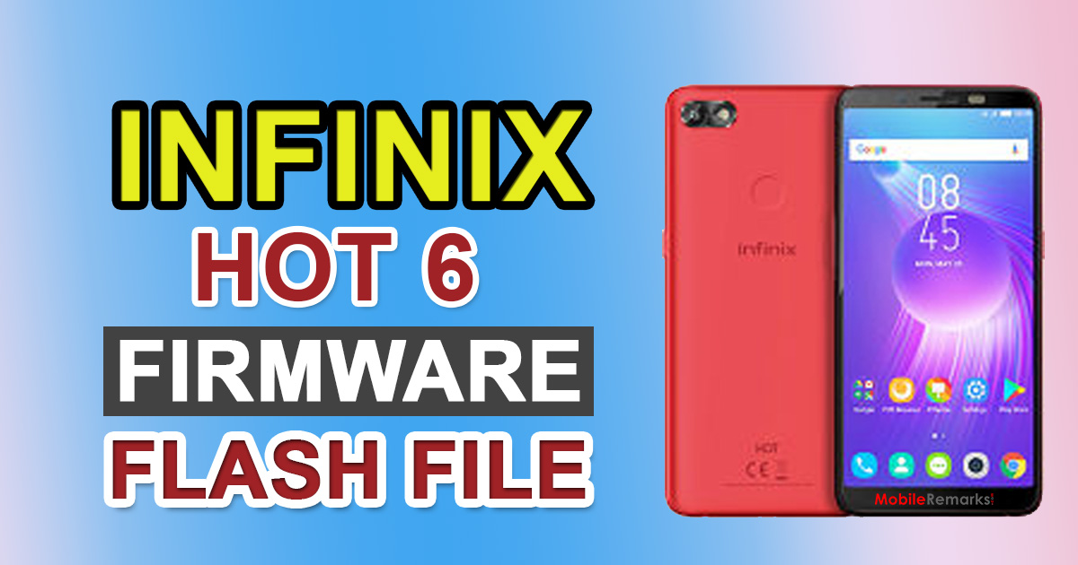 Infinix Hot 6 Stock ROM (Firmware Flash File