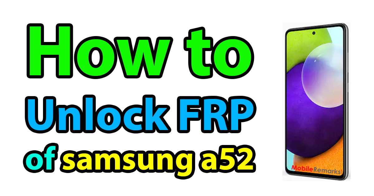 Samsung A52 Bypass FRP Forget Google Account Lock Android 11