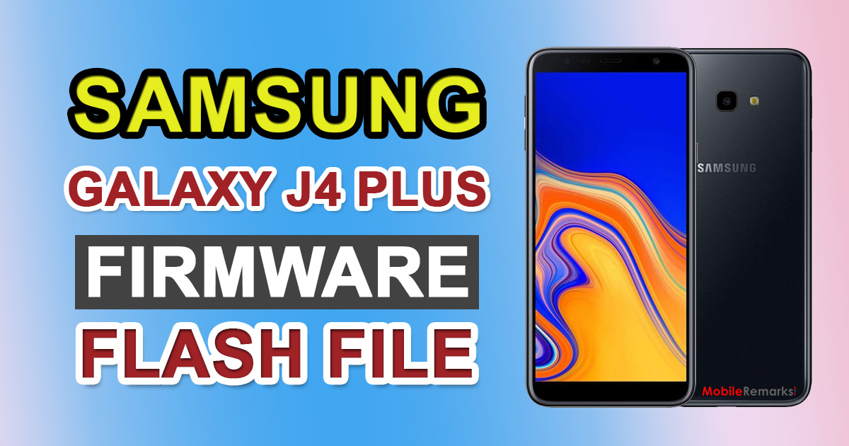 Samsung Galaxy J4 Plus Firmware Flash File (Stock ROM)