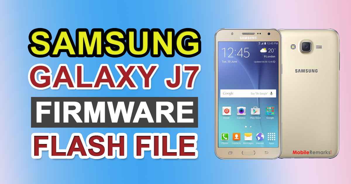 Samsung Galaxy J7 SM-J700F Firmware Flash File (Stock ROM)