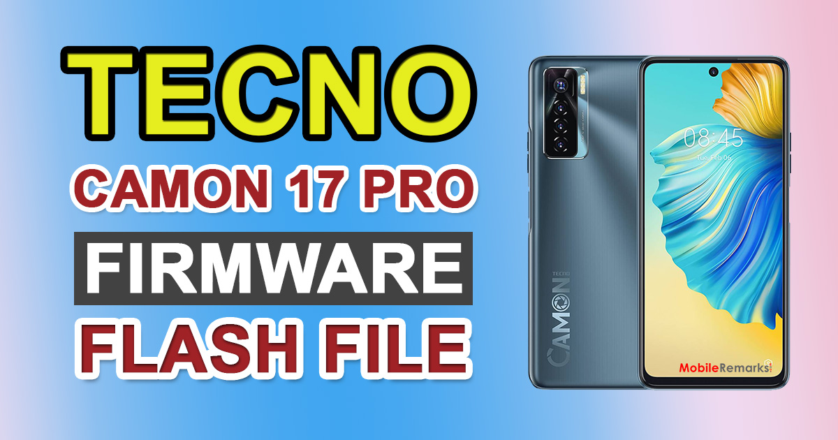 Tecno Camon 17 Pro CG8 Stock ROM (Firmware File Flash)