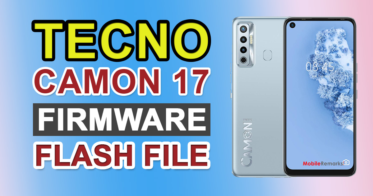 Tecno Camon 17 Stock ROM (Firmware Unbrick)