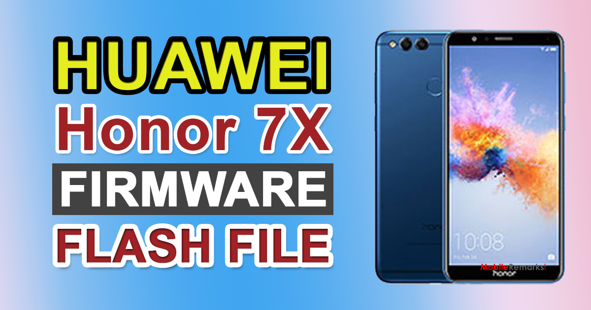 Huawei Honor 7X Firmware Flash File (Stock ROM)