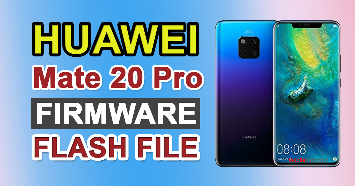 Huawei Mate 20 Pro Firmware Flash File (Stock ROM)