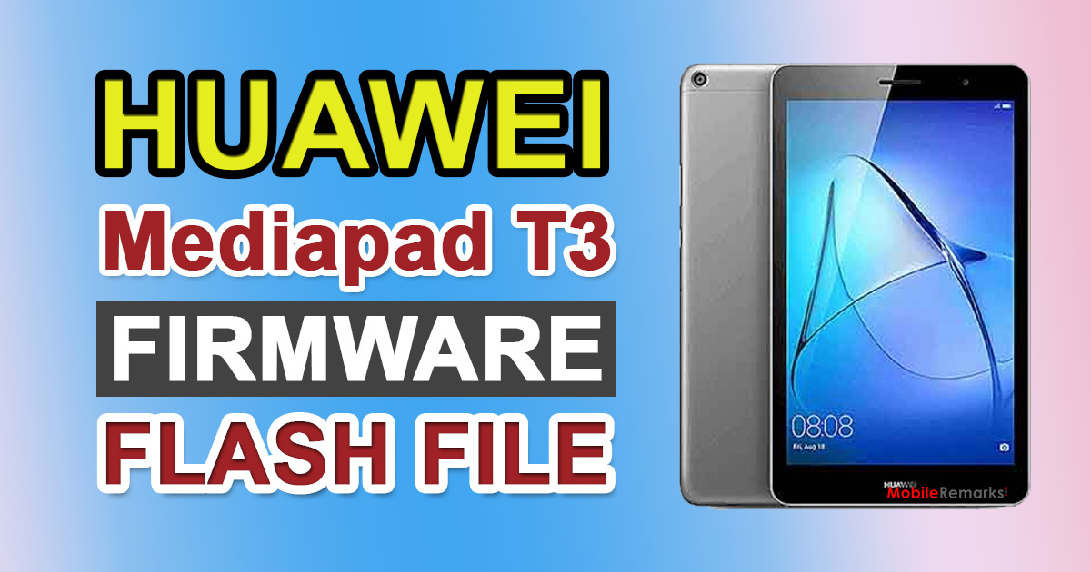 Huawei MediaPad T3 10.0 AGS-L03 Firmware Flash File (Stock ROM)