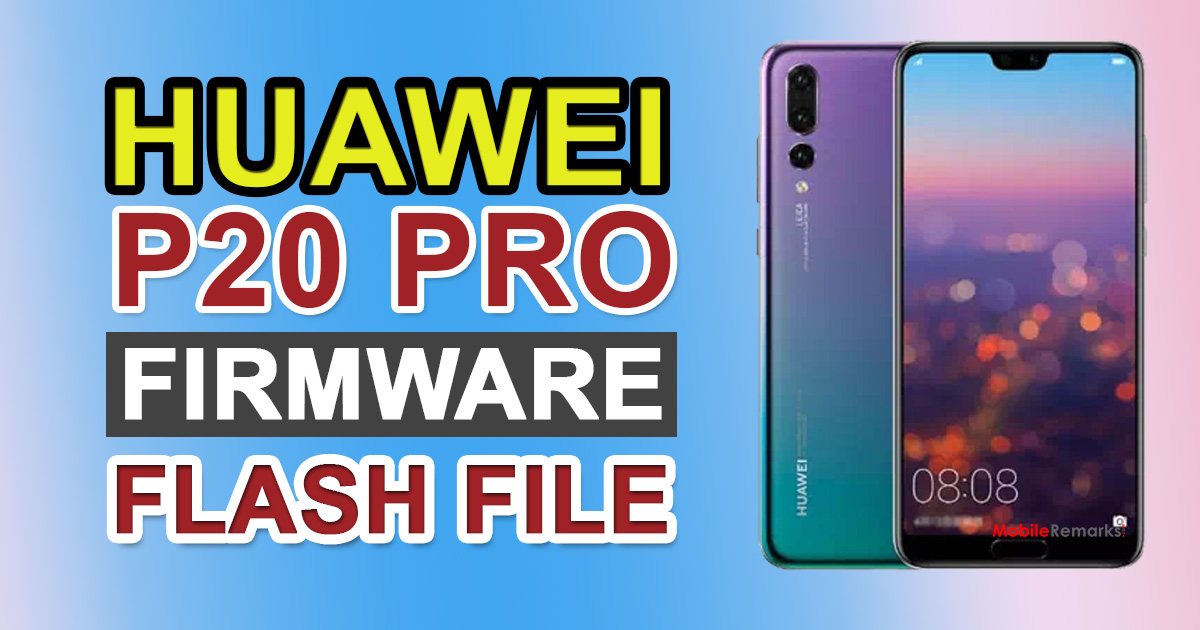 Huawei P20 Pro Firmware Flash File