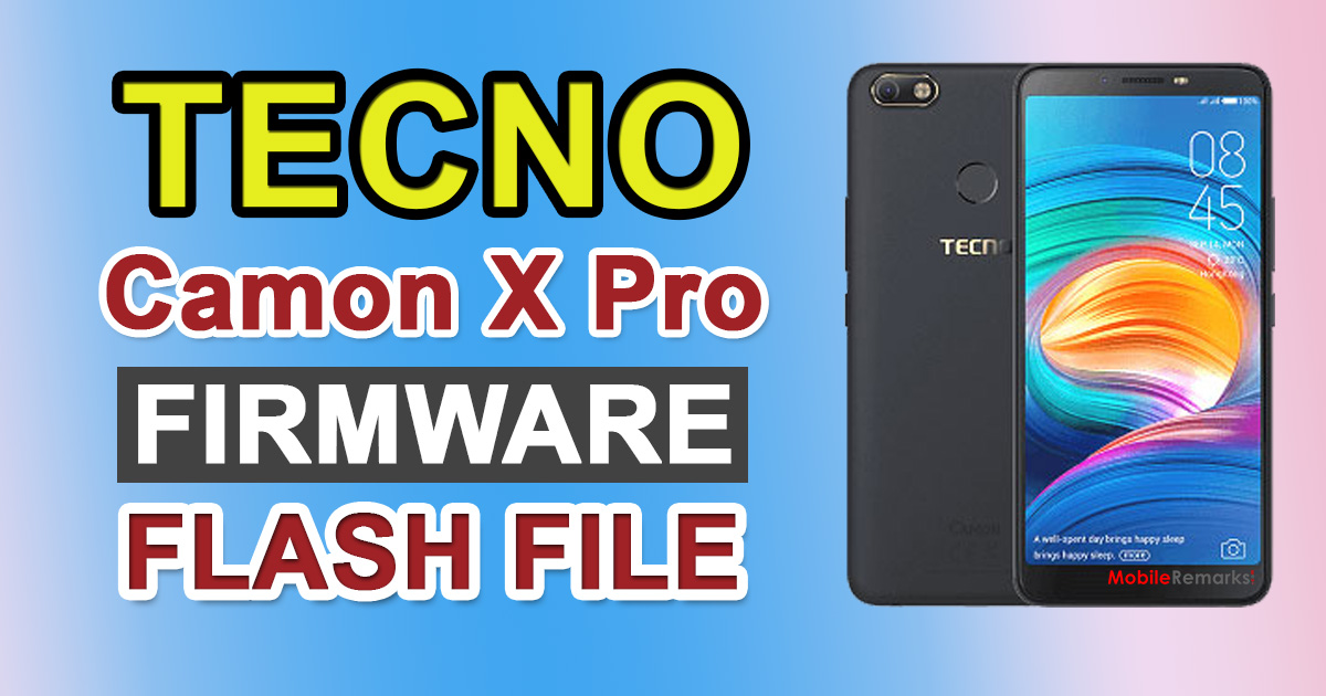 Tecno Camon X Pro CA8 Stock ROM (Firmware Flash File)
