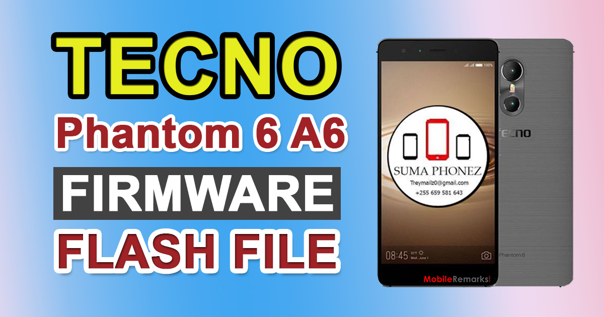Tecno Phantom 6 A6 Firmware Flash File (Stock ROM)